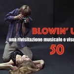 BLOWIN’ UP 50. Una rivisitazione musicale e visuale. 52 Mostra Internazionale del Nuovo Cinema di Pesaro